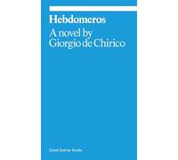 Hebdomeros: A Novel Giorgio de Chirico