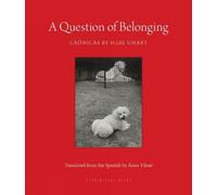 Hebe Uhart Anna Vilner A Question of Belonging (Tascabile)