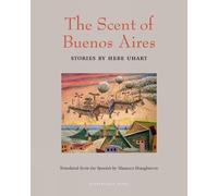 Hebe Uhart Maureen Shaughnessy The Scent of Buenos Aires (Tascabile)