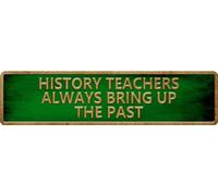 HEBELYX HUJIE1 - Decorazione artistica da parete con scritta "History Teacher Always Bring Up The Pass", divertente targa in metallo da parete per ufficio, aula, soggiorno, 10 x 40 cm