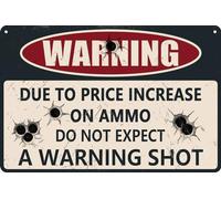 HEBELYX Targa in metallo con scritta "Warning Due to Price increase on Ammo Do Not Expect a Warning Shot", 20,3 x 30,5 cm