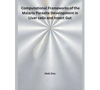 Hebi Dea Computational Frameworks of the Malaria Parasite Developmen (Tascabile)