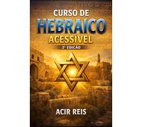 Hebraico do Zero: O Guia Prático e Acessível para Ler, Escrever e Falar