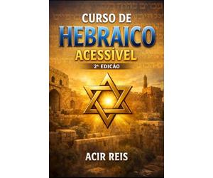 Hebraico do Zero: O Guia Prático e Acessível para Ler, Escrever e Falar