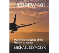 Hebrew 101: Mastering the Basics of the Hebrew Language