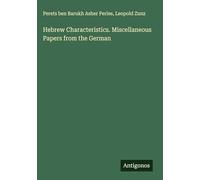 Hebrew Characteristics. Miscellaneous Papers from the German
