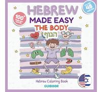 Hebrew For Kids Made Easy : The Body: Learn 100+ Hebrew Words with Fun Pictures and Easy Activities for Kids