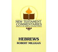 Hebrews: A Commentary on the Epistle to the Hebrews (New Testament Commentaries (Gospel Advocate)) by Robert Milligan (1989-12-01)