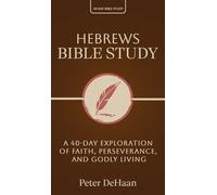 Hebrews Bible Study: A 40-Day Exploration of Faith, Perseverance, and Godly Living: 10
