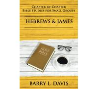 Hebrews & James: Chapter-By-Chapter Bible Studies for Small Groups