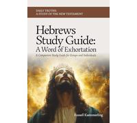 Hebrews Study Guide: A Word of Exhortation: A Companion Study Guide for Groups and Individuals