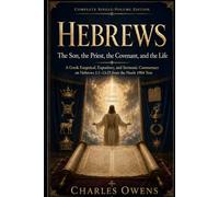 Hebrews: The Son, the Priest, the Covenant, and the Life: A Gr xegetical, Expository, and Sermonic Commentary on Hebrews