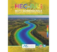 HEC-RAS Moto Bidimensionale: Manuale sull'utilizzo di HEC-RAS 2D