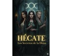 Hécate: Los Secretos de la Diosa