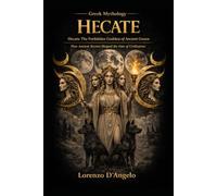 Hecate: The Forbidden Goddess of Ancient Greece: 3
