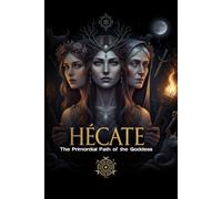 Hecate: The Primordial Path of the Goddess