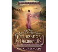 Hechizados en Pemberley: Una Variación de Orgullo y Prejuicio: 1
