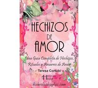 Hechizos de Amor: Mágicamente Enamorados: Una Guía Completa de Hechizos, Rituales y Amarres de Amor