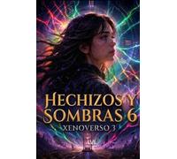 hechizos y sombras 6: Xenoverso 3