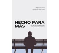 Hecho Para Más: Una Guía Para Hombres Jóvenes En Una Época De Confusión