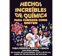 Hechos increíbles de química para curiosos como Einstein: Tabla periódica, datos y ciencia para niños y adultos. Un mundo de curiosidades, 21,59 x 29,94 cm, sobre los 118 elementos del universo.