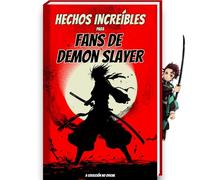 Hechos Increíbles para Fans de Demon Slayer - a Colección No Oficial - Curiosidades y Datos Asombrosos sobre el Manga y Anime de Demon Slayer