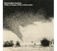Hecker, Maximilian - I'll Be A Virgin Ill Be A Mountain