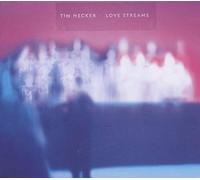 Hecker Tim - Love Streams