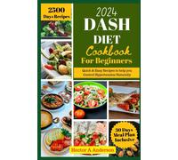 Hector A Anderson DASH Diet Cookbook for Beginners 2024 (Tascabile)