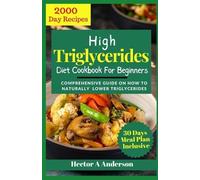 Hector A Anderson High Triglycerides Diet Cookbook for Beginners (Tascabile)
