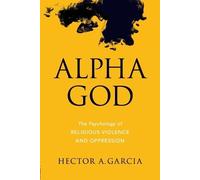Hector A. Garcia Alpha God (Tascabile)