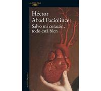 Héctor Abad Fac Salvo mi corazón, todo está bien / Aside from My Hea (Tascabile)