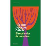 Héctor Aguilar Camín El resplandor de la madera / The Glow of Wood (Tascabile)