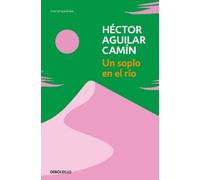 Héctor Aguilar Camín Un soplo en el río / A Murmur over the River (Tascabile)