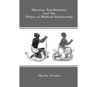 Hector Avalos Slavery, Abolitionism, and the Ethics of Biblical Scho (Tascabile)