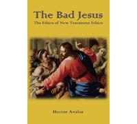 Hector Avalos The Bad Jesus (Tascabile)