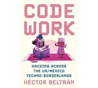 Héctor Beltrán Code Work (Tascabile) Princeton Studies in Culture and Technology