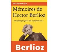 Hector Berlioz Mémoires de Hector Berlioz (Tascabile)