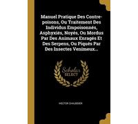 Hector Chaussie Manuel Pratique Des Contre-poisons, Ou Traitement De (Tascabile)