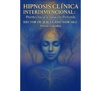 Hector de Jesus Cano Sanc Hipnosis Clínica Regresiva e interdimensio (Tascabile)