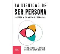Héctor del Río Fidel Martínez La dignidad de ser persona (Tascabile)