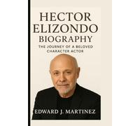 HECTOR ELIZONDO BIOGRAPHY: The Journey of a Beloved Character Actor