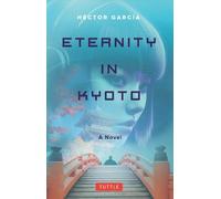 Hector Garcia Eternity in Kyoto: A Novel (Tascabile)