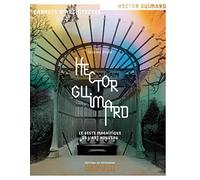 Hector Guimard: Le geste magnifique de l'art nouveau