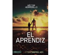Hector Hermosillo El aprendiz (Tascabile) De lo celestial a lo terrenal