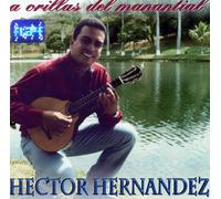 Hector Hernandez - A Orillas Del Manantial (UK Import)