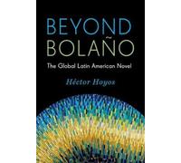 Héctor Hoyos Beyond Bolaño (Copertina rigida) Literature Now