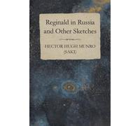 Hector Hugh Munro Reginald in Russia and Other Sketches (Tascabile)