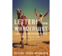 Hector Jesus Arencibia Letters from Wanderlust (Tascabile)