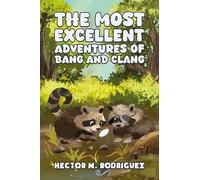 Hector M. Rodrig The Most Excellent Adventures of Bang and opertina rigida)